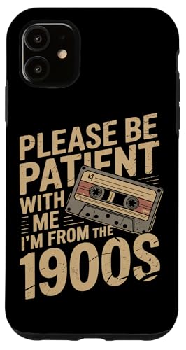 Bitte haben Sie Geduld 1900s Hülle für iPhone 11 Bitte haben Sie Geduld 1900s Hülle für iPhone 11 von Please Be Patient With Me I'm From The 1900s Gift