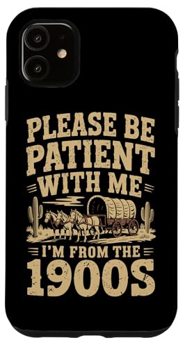 Bitte haben Sie Geduld 1900s Hülle für iPhone 11 von Please Be Patient With Me I'm From The 1900s Gift