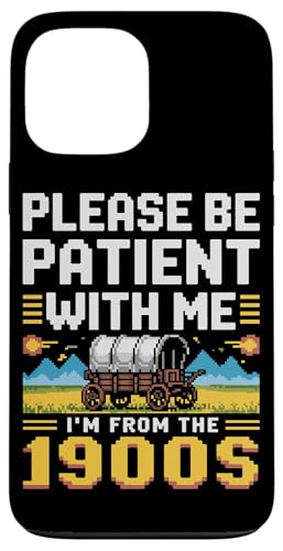 Bitte haben Sie Geduld 1900s Hülle für iPhone 13 Pro Max Bitte haben Sie Geduld 1900s Hülle für iPhone 13 Pro Max von Please Be Patient With Me I'm From The 1900s Gift