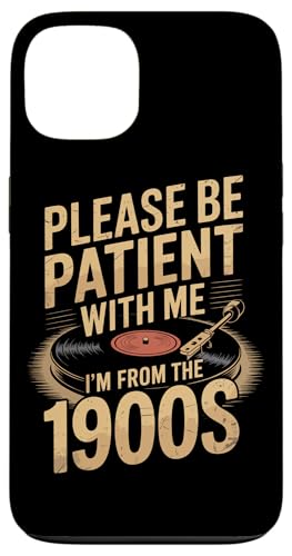 Bitte haben Sie Geduld 1900s Hülle für iPhone 13 Bitte haben Sie Geduld 1900s Hülle für iPhone 13 von Please Be Patient With Me I'm From The 1900s Gift