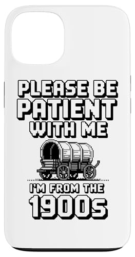 Bitte haben Sie Geduld 1900s Hülle für iPhone 13 Bitte haben Sie Geduld 1900s Hülle für iPhone 13 von Please Be Patient With Me I'm From The 1900s Gift