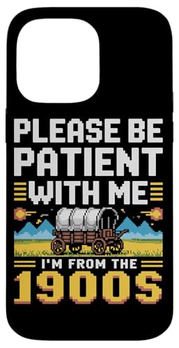 Bitte haben Sie Geduld 1900s Hülle für iPhone 14 Pro Max Bitte haben Sie Geduld 1900s Hülle für iPhone 14 Pro Max von Please Be Patient With Me I'm From The 1900s Gift