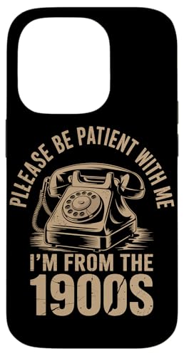 Bitte haben Sie Geduld 1900s Hülle für iPhone 14 Pro Bitte haben Sie Geduld 1900s Hülle für iPhone 14 Pro von Please Be Patient With Me I'm From The 1900s Gift
