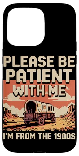 Bitte haben Sie Geduld 1900s Hülle für iPhone 15 Pro Max Bitte haben Sie Geduld 1900s Hülle für iPhone 15 Pro Max von Please Be Patient With Me I'm From The 1900s Gift
