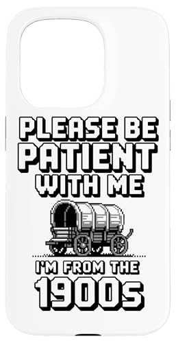Bitte haben Sie Geduld 1900s Hülle für iPhone 15 Pro Bitte haben Sie Geduld 1900s Hülle für iPhone 15 Pro von Please Be Patient With Me I'm From The 1900s Gift