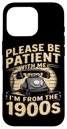 Bitte haben Sie Geduld 1900s Hülle für iPhone 16 Pro Bitte haben Sie Geduld 1900s Hülle für iPhone 16 Pro von Please Be Patient With Me I'm From The 1900s Gift