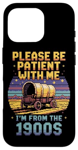 Bitte haben Sie Geduld 1900s Hülle für iPhone 16 Pro Bitte haben Sie Geduld 1900s Hülle für iPhone 16 Pro von Please Be Patient With Me I'm From The 1900s Gift