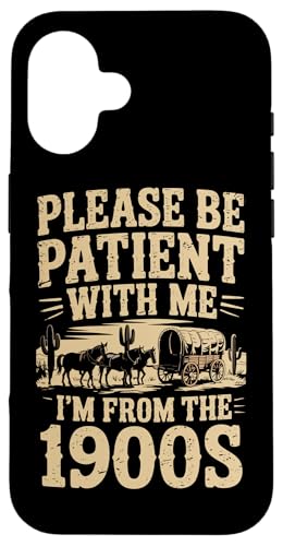 Bitte haben Sie Geduld 1900s Hülle für iPhone 16 von Please Be Patient With Me I'm From The 1900s Gift