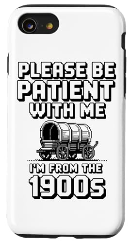 Bitte haben Sie Geduld 1900s Hülle für iPhone SE (2020) / 7 / 8 von Please Be Patient With Me I'm From The 1900s Gift