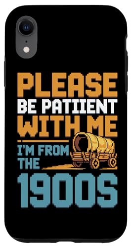 Bitte haben Sie Geduld 1900s Hülle für iPhone XR Bitte haben Sie Geduld 1900s Hülle für iPhone XR von Please Be Patient With Me I'm From The 1900s Gift