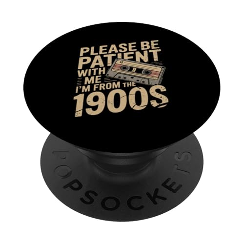 Bitte haben Sie Geduld 1900s PopSockets Klebender PopGrip Bitte haben Sie Geduld 1900s PopSockets Klebender PopGrip von Please Be Patient With Me I'm From The 1900s Gift