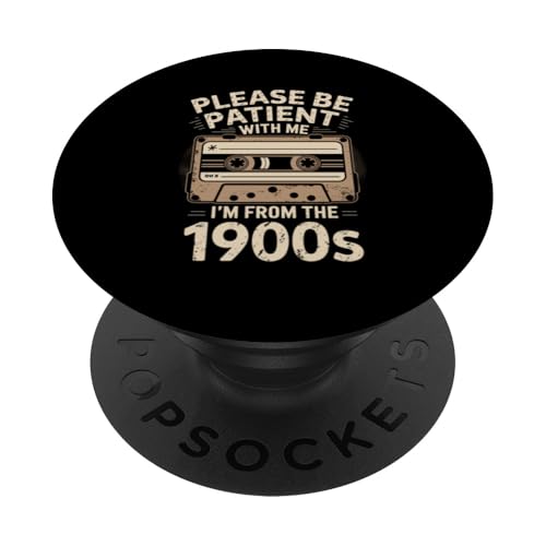 Bitte haben Sie Geduld 1900s PopSockets Klebender PopGrip Bitte haben Sie Geduld 1900s PopSockets Klebender PopGrip von Please Be Patient With Me I'm From The 1900s Gift