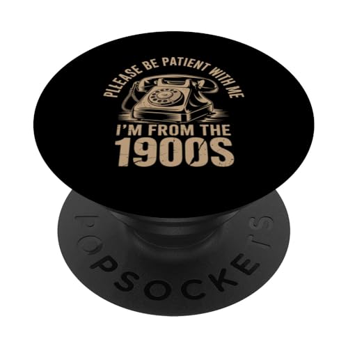 Bitte haben Sie Geduld 1900s PopSockets Klebender PopGrip Bitte haben Sie Geduld 1900s PopSockets Klebender PopGrip von Please Be Patient With Me I'm From The 1900s Gift