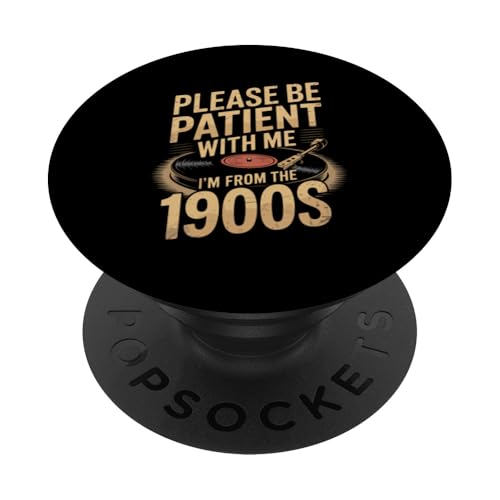 Bitte haben Sie Geduld 1900s PopSockets Klebender PopGrip Bitte haben Sie Geduld 1900s PopSockets Klebender PopGrip von Please Be Patient With Me I'm From The 1900s Gift