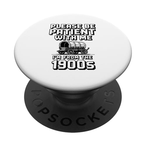 Bitte haben Sie Geduld 1900s PopSockets Klebender PopGrip Bitte haben Sie Geduld 1900s PopSockets Klebender PopGrip von Please Be Patient With Me I'm From The 1900s Gift