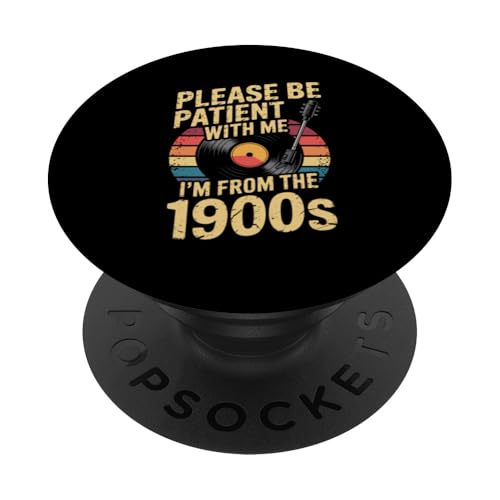 Bitte haben Sie Geduld 1900s PopSockets Klebender PopGrip Bitte haben Sie Geduld 1900s PopSockets Klebender PopGrip von Please Be Patient With Me I'm From The 1900s Gift