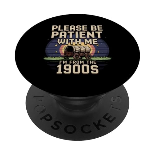 Bitte haben Sie Geduld 1900s PopSockets Klebender PopGrip Bitte haben Sie Geduld 1900s PopSockets Klebender PopGrip von Please Be Patient With Me I'm From The 1900s Gift