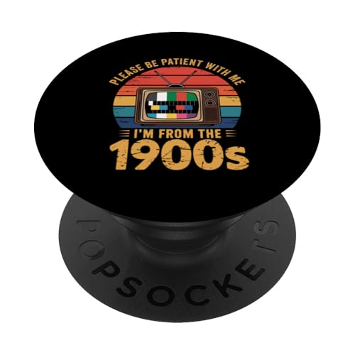 Bitte haben Sie Geduld 1900s PopSockets Klebender PopGrip Bitte haben Sie Geduld 1900s PopSockets Klebender PopGrip von Please Be Patient With Me I'm From The 1900s Gift