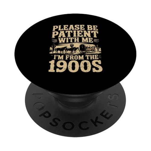 Bitte haben Sie Geduld 1900s PopSockets Klebender PopGrip Bitte haben Sie Geduld 1900s PopSockets Klebender PopGrip von Please Be Patient With Me I'm From The 1900s Gift