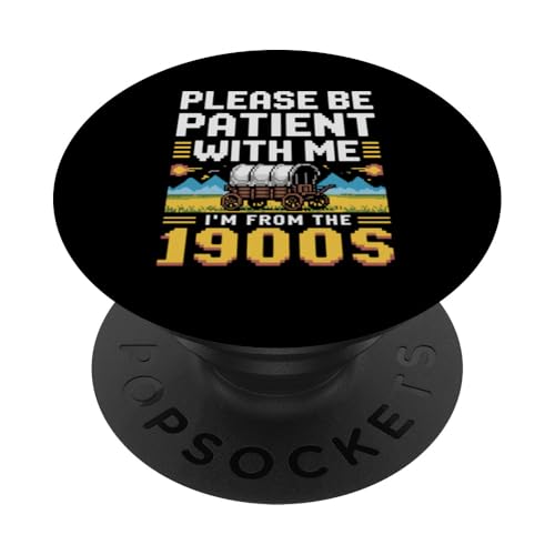 Bitte haben Sie Geduld 1900s PopSockets Klebender PopGrip Bitte haben Sie Geduld 1900s PopSockets Klebender PopGrip von Please Be Patient With Me I'm From The 1900s Gift