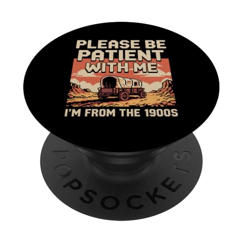 Bitte haben Sie Geduld 1900s PopSockets Klebender PopGrip Bitte haben Sie Geduld 1900s PopSockets Klebender PopGrip von Please Be Patient With Me I'm From The 1900s Gift