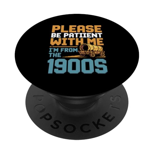 Bitte haben Sie Geduld 1900s PopSockets Klebender PopGrip Bitte haben Sie Geduld 1900s PopSockets Klebender PopGrip von Please Be Patient With Me I'm From The 1900s Gift