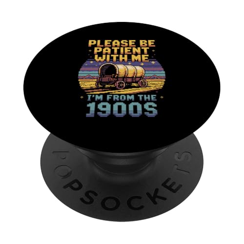 Bitte haben Sie Geduld 1900s PopSockets Klebender PopGrip Bitte haben Sie Geduld 1900s PopSockets Klebender PopGrip von Please Be Patient With Me I'm From The 1900s Gift