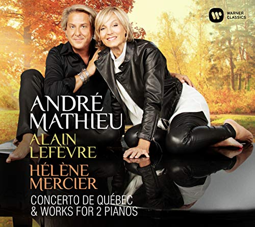 Alain Lefèvre & Hélène Mercier - Concerto De Québec & Works For Alain Lefèvre & Hélène Mercier - Concerto De Québec & Works For von Plg Uk Classics