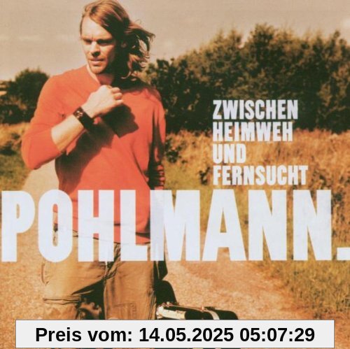 Zwischen Heimweh und Fernsucht von Pohlmann