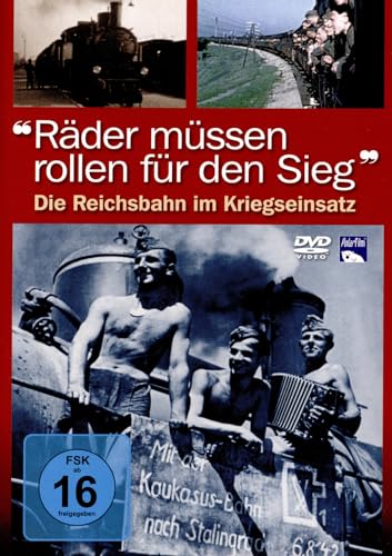 Räder müssen rollen für den Sieg - Die Reichsbahn im Kriegseinsatz Räder müssen rollen für den Sieg - Die Reichsbahn im Kriegseinsatz von Polar Film + Medien GmbH