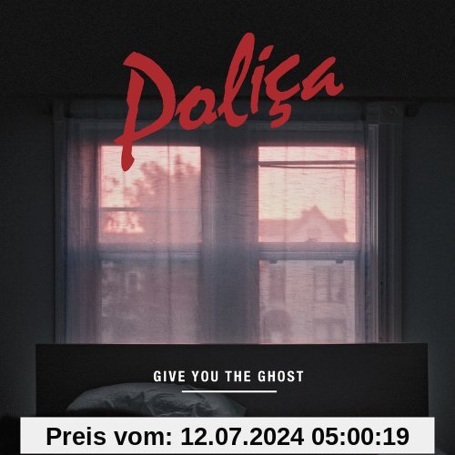 Give You the Ghost von Polica