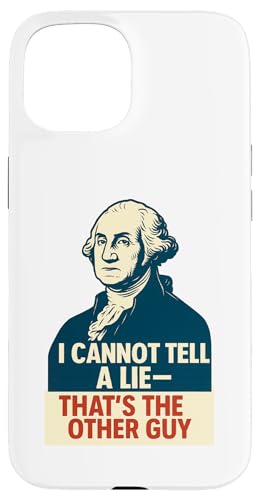 I Cannot Tell a Lie - Funny George Washington Hülle für iPhone 15 I Cannot Tell a Lie - Funny George Washington Hülle für iPhone 15 von Political Protest Apparel