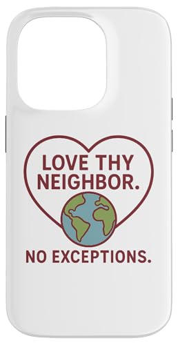 Love Thy Neighbor - No Exceptions Inspirational Message Hülle für iPhone 14 Pro von Political Protest Apparel