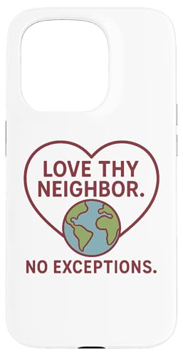 Love Thy Neighbor - No Exceptions Inspirational Message Hülle für iPhone 15 Pro Love Thy Neighbor - No Exceptions Inspirational Message Hülle für iPhone 15 Pro von Political Protest Apparel