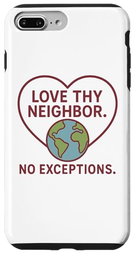 Love Thy Neighbor - No Exceptions Inspirational Message Hülle für iPhone 7 Plus/8 Plus Love Thy Neighbor - No Exceptions Inspirational Message Hülle für iPhone 7 Plus/8 Plus von Political Protest Apparel