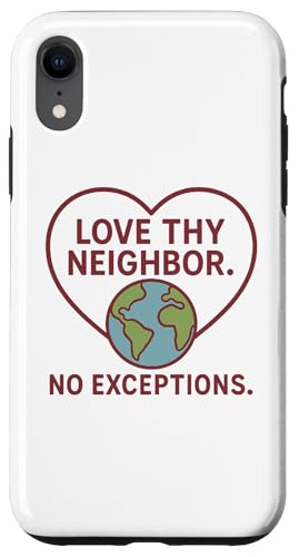 Love Thy Neighbor - No Exceptions Inspirational Message Hülle für iPhone XR von Political Protest Apparel