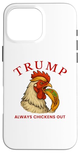 Trump Always Chickens Out - Lustiges politisches Taco Hülle für iPhone 16 Pro Max Trump Always Chickens Out - Lustiges politisches Taco Hülle für iPhone 16 Pro Max von Political Protest Apparel