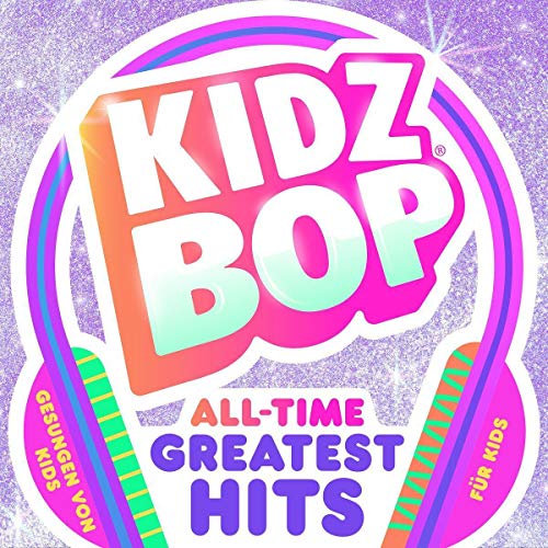 Kidz Bop All-Time Greatest Hits (mit 19 neuen Songs u.a. Achterbahn & Millionen Lichter) von UNIVERSAL MUSIC GROUP