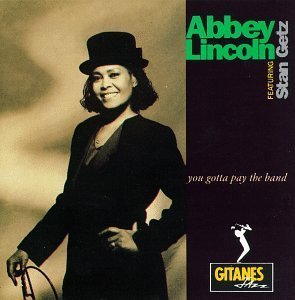 You Gotta Pay the Band CD Edition by Abbey Lincoln, Stan Getz (1991) Audio CD von Polygram Records