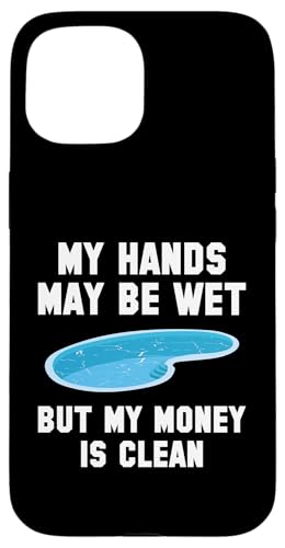 My Hands May Be Wet But My Money Is Clean Pool Guy Hülle für iPhone 15 My Hands May Be Wet But My Money Is Clean Pool Guy Hülle für iPhone 15 von Poolreinigung Poolpfleger Designs
