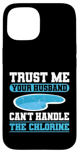 Trust Me Your Husband Cant Handle The Chlorine Hülle für iPhone 15 Trust Me Your Husband Cant Handle The Chlorine Hülle für iPhone 15 von Poolreinigung Poolpfleger Designs