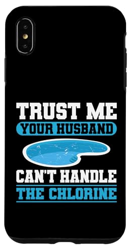 Trust Me Your Husband Cant Handle The Chlorine Hülle für iPhone XS Max Trust Me Your Husband Cant Handle The Chlorine Hülle für iPhone XS Max von Poolreinigung Poolpfleger Designs