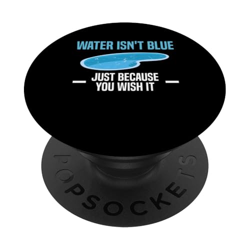 Water Isnt Blue Just Because You Wish It Pool Guy PopSockets Klebender PopGrip Water Isnt Blue Just Because You Wish It Pool Guy PopSockets Klebender PopGrip von Poolreinigung Poolpfleger Designs