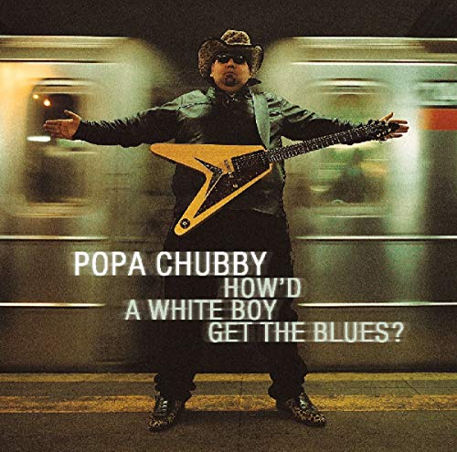 How'd a White Boy Get the [Vinyl LP] von Popa Chubby