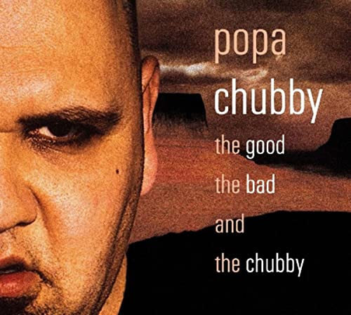 The Good the Bad and the Chubby The Good the Bad and the Chubby von Popa Chubby