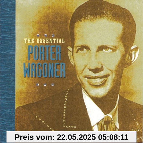 The Essential The Essential von Porter Wagoner