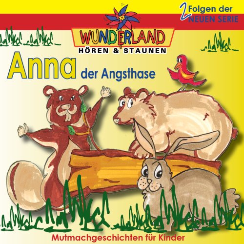 Anna, der Angsthase - Eine Mutmachgeschichte für Kinder - 2 Folgen der neuen Serie als Hörbuch CD Anna, der Angsthase - Eine Mutmachgeschichte für Kinder - 2 Folgen der neuen Serie als Hörbuch CD von Power Station GmbH