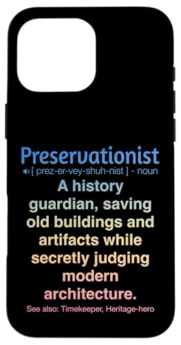 Denkmalpfleger Hülle für iPhone 16 Pro Max Denkmalpfleger Hülle für iPhone 16 Pro Max von Preservationist Humour Apparel