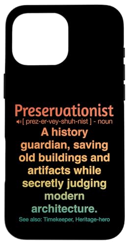 Denkmalpfleger Hülle für iPhone 16 Pro Max Denkmalpfleger Hülle für iPhone 16 Pro Max von Preservationist Humour Apparel