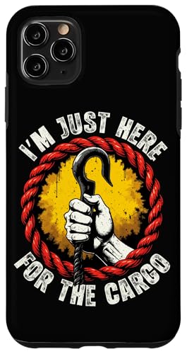 I'm Just Here for The Cargo Hülle für iPhone 11 Pro Max I'm Just Here for The Cargo Hülle für iPhone 11 Pro Max von Pride Dockworker Longshoreman Stevedores Cargo